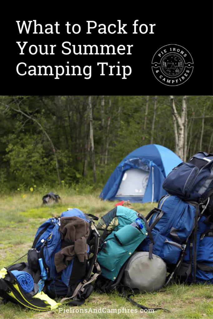 What to Pack for Your Summer Camping Trip @ PieIronsAndCampfires.com